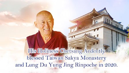 His Holiness Chetsang Ardently blessed Taiwan Sakya Monastery and Lung Du Yung Jing Rinpoche in 2020.