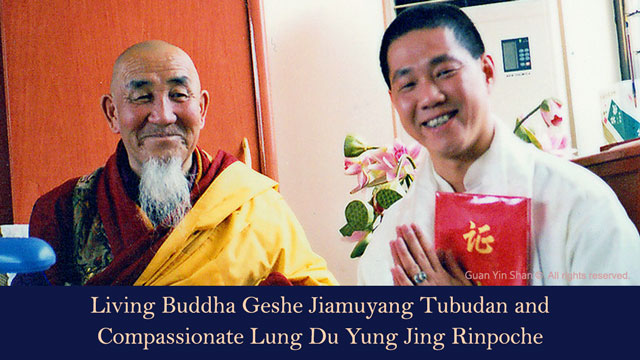 Living Buddha Geshe Jiamuyang Tubudan and Compassionate Lung Du Yung Jing Rinpoche